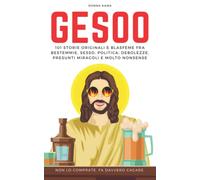 GESOO: 101 Storie Originali e Blasfeme fra Bestemmie, Sesso, Politica, Debolezze, Presunti Miracoli e Molto Nonsense