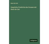 Gespräche Friedrichs des Grossen mit Henri de Catt