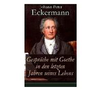 Gespräche Mit Goethe In Den Letzten Jahren Seines Lebens