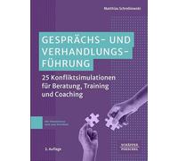 Gesprächs- und Verhandlungsführung: 25 Konfliktsimulationen für Beratung, Training und Coaching