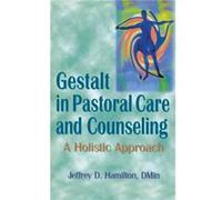 Gestalt in Pastoral Care and Counseling by Jeffrey D Hamilton Jeffrey D. Hamilton (Auteur)