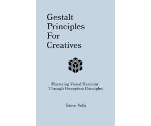 Gestalt Principles for Creatives: Mastering Visual Harmony Through Perception Principles