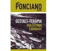 Gestalt-Terapia - Por Outros Caminhos