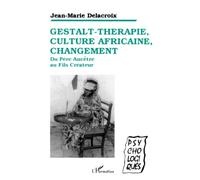 Gestalt-thérapie, culture africaine, changement: Du Père-Ancêtre au Fils-Créateur