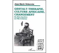 Gestalt-Thérapie, Culture Africaine, Changement - Du Père-Ancêtre Au Fils Créateur