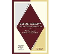 Gestalt Therapy, The Second Generation: A Living Legacy To Fritz And Laura Perls