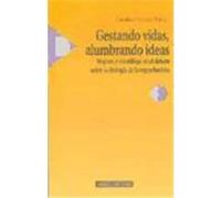 Gestando vidas, alumbrando ideas. Mujeres y científicas en el debate sobre la Biología de la reproducción