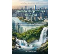 Gestão Corporativa da Água: Gestão estratégica de riscos e liderança ESG