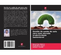 Gestão Da Saúde Do Solo Para Uma Elevada Produtividade Sustentável
