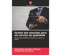 Gestão das emoções para um serviço de qualidade: Aplicação da inteligência emocional no serviço ao cliente