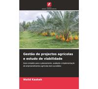 Gestão de projectos agrícolas e estudo de viabilidade: Guia completo para o planeamento, avaliação e implementação de empreendimentos agrícolas bem-sucedidos