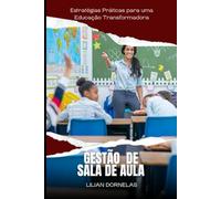 Gestão de Sala de aula: Estratégias Práticas para uma Educação Transformadora