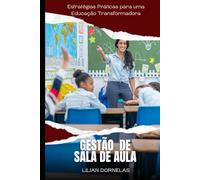 Gestão de Sala de aula: Estratégias Práticas para uma Educação Transformadora