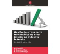 Gestão do stress entre funcionários de nível inferior na indústria hoteleira: Um estudo de caso na Índia