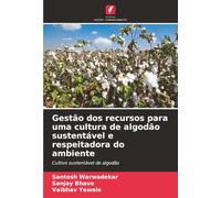 Gestão dos recursos para uma cultura de algodão sustentável e respeitadora do ambiente: Cultivo sustentável de algodão