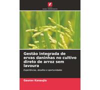 Gestão integrada de ervas daninhas no cultivo direto de arroz sem lavoura: Experiências, desafios e oportunidades