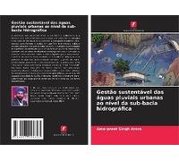 Gestão Sustentável Das Águas Pluviais Urbanas Ao Nível Da Sub-Bacia Hidrográfica