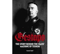 Gestapo: The Story Behind Hitler's Machine of Terror