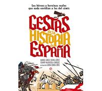 Gestas de la Historia de España: Los héroes y heroínas que nada envidian a los del cómic