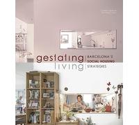 Gestating / Living: Barcelona’s Social Housing Strategies