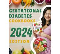Gestational Diabetes Cookbooks 2024: Stress-Free Complete Diabetic Meal Plan For A Healthy Heart, Balanced Energy With Low-Carb & Low-Sugar Recipes For A Healthy Pregnancy