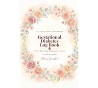 Gestational Diabetes Log Book: A Daily Blood Sugar & Pregnancy Tracker for a Healthy You & Baby - Fasting & After-Meal Readings, Kick Counter, Appointment Pages