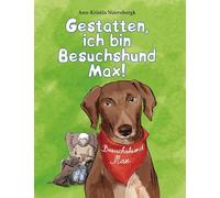 Gestatten, ich bin Besuchshund Max! - Nuernbergk, Ann-Kristin