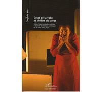 Geste de la voix et théâtre du corps Corps et expérimentations vocales à la croisée des pratiques artistiques - Du XXe siècle à nos jours. - Sophie-Andrée Herr - L'harmattan - broché - Essai