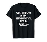 Geste Inaspettato Type Un Bonifico Frase Ironica T-Shirt