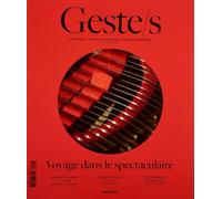 Geste/s n°3 : Force de la transmission: Métiers d'art, savoir-faire d'excellence, création contemporaine (3)