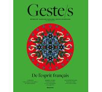 Geste/s n°9 : De l'esprit français: METIERS D'ART, SAVOIR-FAIRE D'EXCELLENCE, CREATION CONTEMPORAINE (9)
