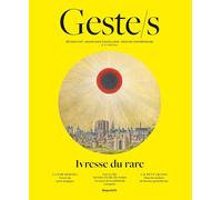 Geste/S : L?Ivresse Du Rare - 12 Métiers D?Art, Savoir-Faire D'excellence, Création Contemporaine