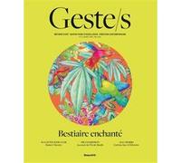 Geste/s n°13 : Bestiaire enchanté: Métiers d’art, savoir-faire d'excellence, création contemporaine (13)