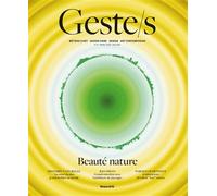 Geste/s n°17 : Beauté Nature Métiers d’art - Savoir-faire - Design - Art contemporain - Collectif - Beaux Arts Editions - broché - Revue