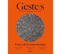Geste/s n°3 : Force de la transmission Métiers d'art, savoir-faire d'excellence, création contemporaine - Collectif - Beaux Arts Editions - broché - Revue