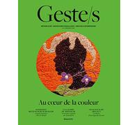 Geste/s n°5 : Au coeur de la couleur: Métiers d’art, savoir-faire d'excellence, création contemporaine (5)
