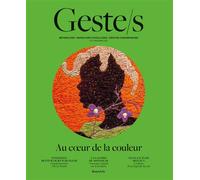 Geste/s n°5 : Au coeur de la couleur Métiers d’art, savoir-faire d'excellence, création contemporaine - Collectif - Beaux Arts Editions - broché - Revue