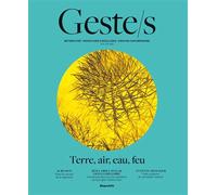 Geste/s n°6 : terre, air, eau, feu Métiers d’art, savoir-faire d'excellence, création contemporaine - Collectif - Beaux Arts Editions - broché - Revue