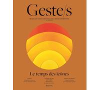 Geste/s n°8 : Le temps des icônes: Métiers d’art, savoir-faire d'excellence, création contemporaine (8)