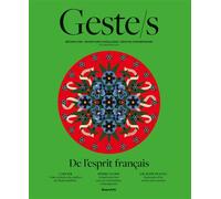 Geste/s n°9 : De l'esprit français Métiers d’art, savoir-faire d'excellence, création contemporaine - Collectif - Beaux Arts Editions - broché - Revue