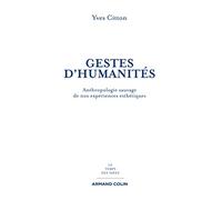 Gestes d'humanités: Anthropologie sauvage de nos expériences esthétiques