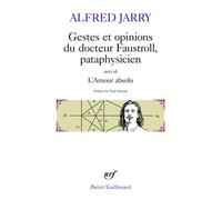 Gestes et opinions du docteur Faustroll, pataphysicien / L'Amour Absolu - (suivi de) L'amour absolu - Alfred Jarry - Gallimard - Livre