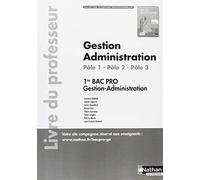 Gestion Administration Pôle 1, Pôle 2 1re partie, Pôle 3 1re Bac Pro Gestion-Administration: Livre du professeur