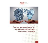 Gestion automatique d'un système de sécurisation des biens à domicile - Mahmoud Trigui - Universitaires Europeennes - broché - Etude