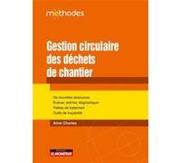 Gestion circulaire des déchets de chantier: De nouvelles ressources Évaluer, estimer, diagnostiquer Filières de traitement Outils de traçabilité