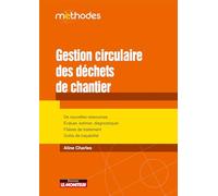 Gestion circulaire des déchets de chantier: De nouvelles ressources Évaluer, estimer, diagnostiquer Filières de traitement Outils de traçabilité
