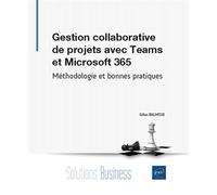 Gestion collaborative de projets avec Teams et Microsoft 365 - Méthodologie et bonnes pratiques - Gilles Balmisse - Eni Editions - broché - Manuel