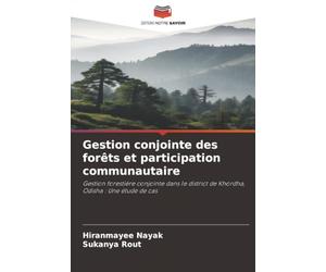 Gestion conjointe des forêts et participation communautaire: Gestion forestière conjointe dans le district de Khordha, Odisha : Une étude de cas