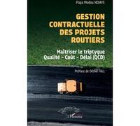 Gestion contractuelle des projets routiers Papa Modou Ndiaye (Auteur), Déthié Fall (Préface)