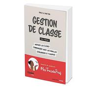 Gestion de classe : mode d'emploi ?: Motiver les élèves, communiquer avec les familles, s'organiser et planifier
